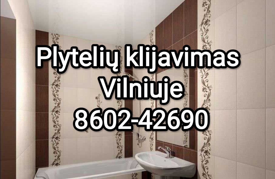 Plytelių klijavimas Vilnius 8602-42690, plytelių klojimas Vilniuje, plytelių klijavimas kaina Vilnius, vonios plytelių klijavimas, plytelių klijavimas vonioje, plytelių klijavimas WC, plytelių klijavimas virtuvėje, sienų plytelių klijavimas Vilniuje, grindų plytelių klojimas Vilnius, plytelių meistras Vilniuje  